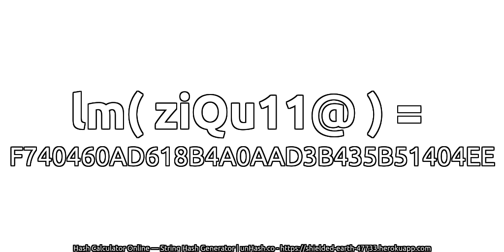 lm( ziQu11@ ) = F740460AD618B4A0AAD3B435B51404EE | unHash.co
