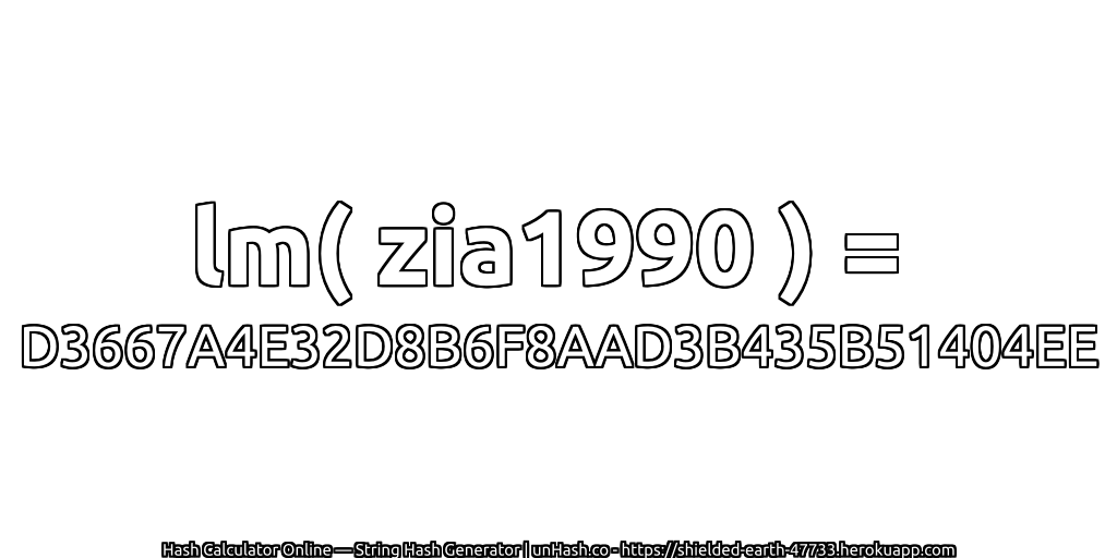 lm( zia1990 ) = D3667A4E32D8B6F8AAD3B435B51404EE | unHash.co