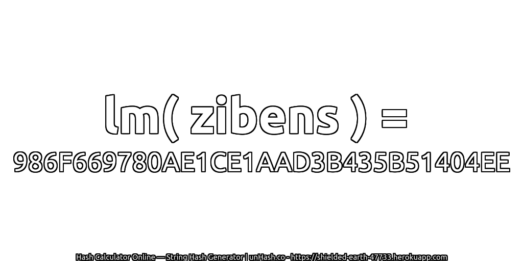 lm( zibens ) = 986F669780AE1CE1AAD3B435B51404EE | unHash.co