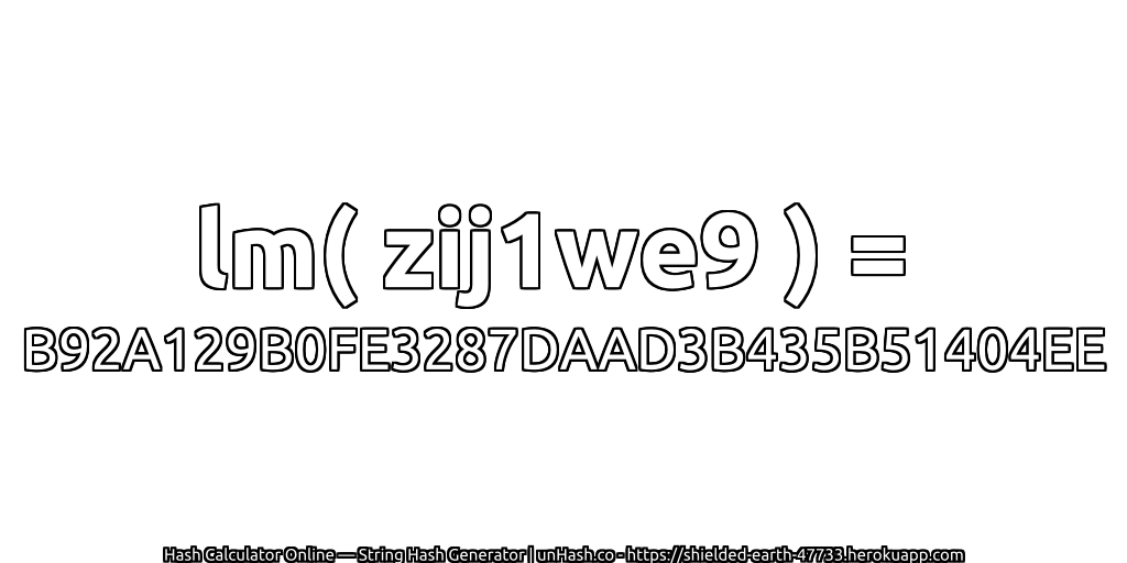 lm( zij1we9 ) = B92A129B0FE3287DAAD3B435B51404EE | unHash.co