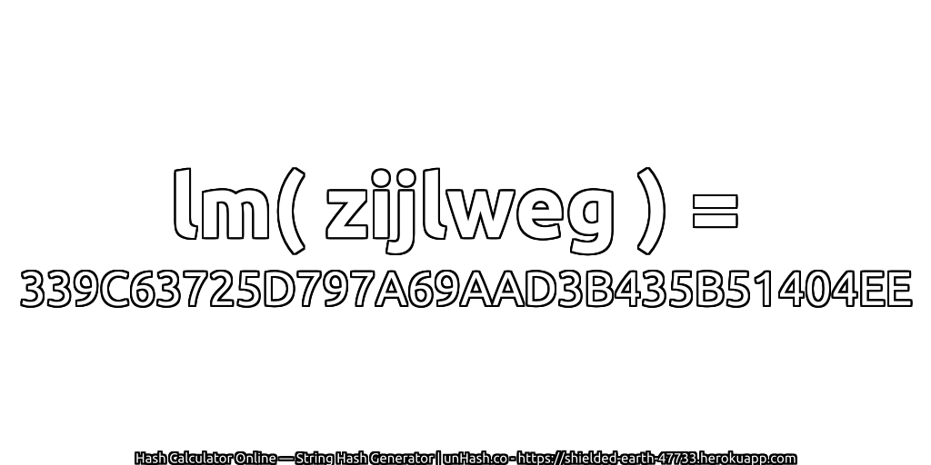lm( zijlweg ) = 339C63725D797A69AAD3B435B51404EE | unHash.co