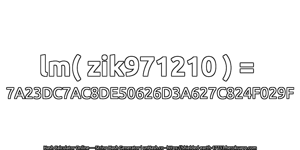 lm( zik971210 ) = 7A23DC7AC8DE50626D3A627C824F029F | unHash.co