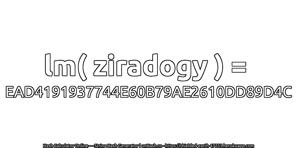 lm( ziradogy ) = EAD4191937744E60B79AE2610DD89D4C | unHash.co