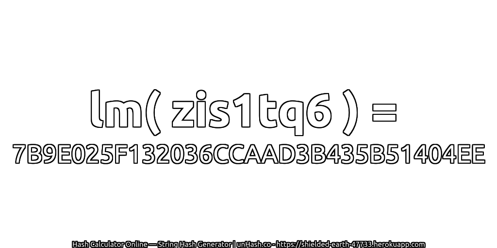 lm( zis1tq6 ) = 7B9E025F132036CCAAD3B435B51404EE | unHash.co