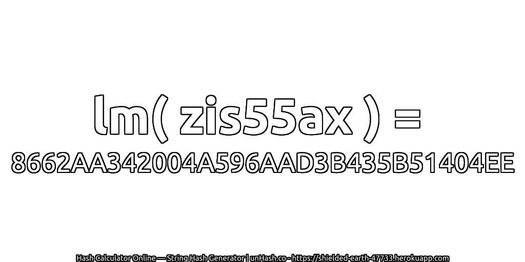 lm( zis55ax ) = 8662AA342004A596AAD3B435B51404EE | unHash.co