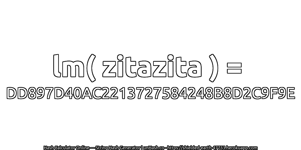 lm( zitazita ) = DD897D40AC2213727584248B8D2C9F9E | unHash.co