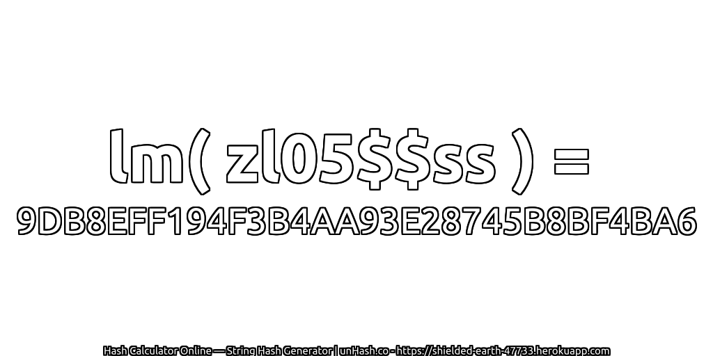 lm( zl05$$ss ) = 9DB8EFF194F3B4AA93E28745B8BF4BA6 | unHash.co