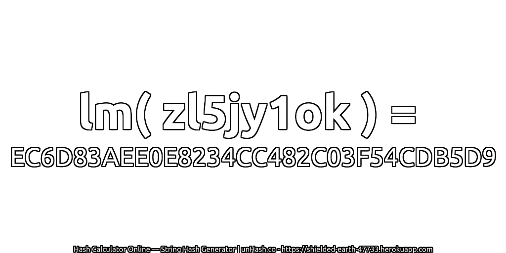lm( zl5jy1ok ) = EC6D83AEE0E8234CC482C03F54CDB5D9 | unHash.co