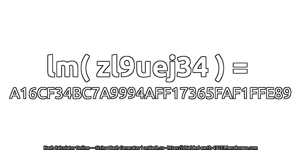 lm( zl9uej34 ) = A16CF34BC7A9994AFF17365FAF1FFE89 | unHash.co