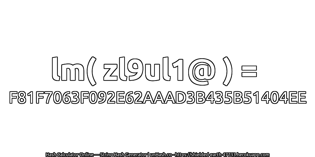 lm( zl9ul1@ ) = F81F7063F092E62AAAD3B435B51404EE | unHash.co