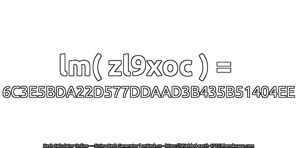 lm( zl9xoc ) = 6C3E5BDA22D577DDAAD3B435B51404EE | unHash.co