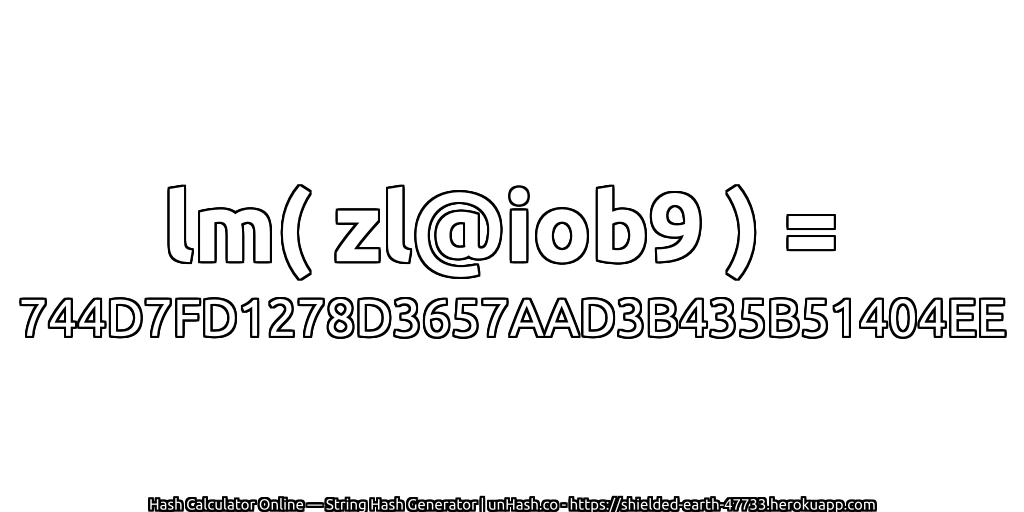 lm( zl@iob9 ) = 744D7FD1278D3657AAD3B435B51404EE | unHash.co