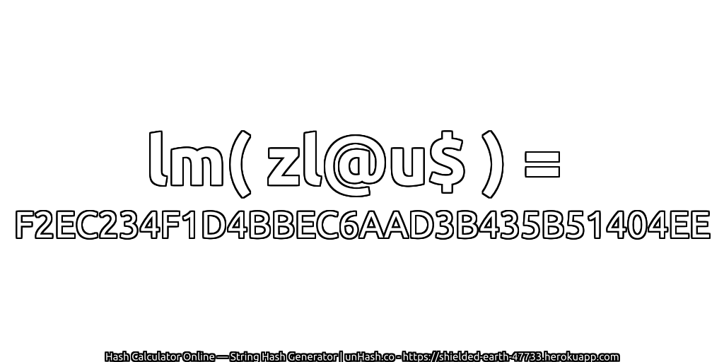 lm( zl@u$ ) = F2EC234F1D4BBEC6AAD3B435B51404EE | unHash.co