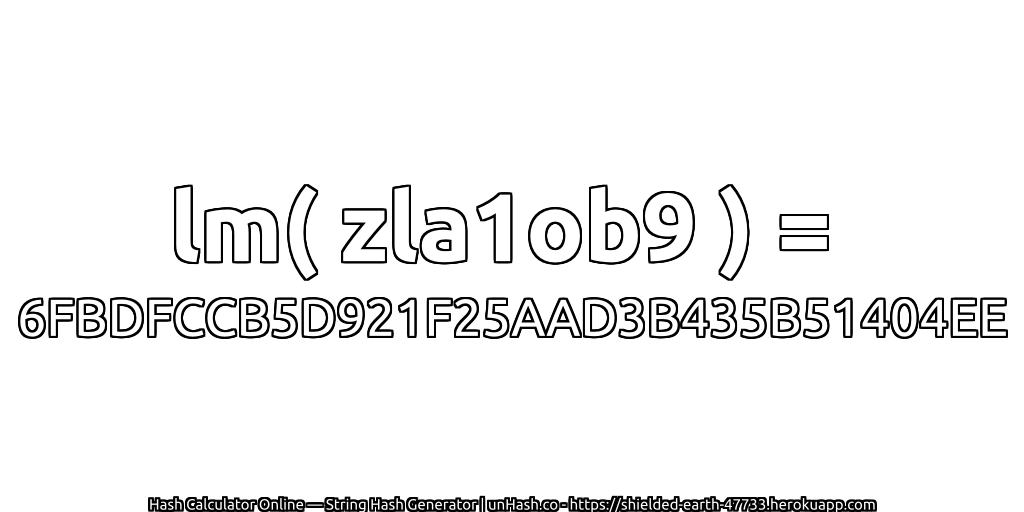 lm( zla1ob9 ) = 6FBDFCCB5D921F25AAD3B435B51404EE | unHash.co