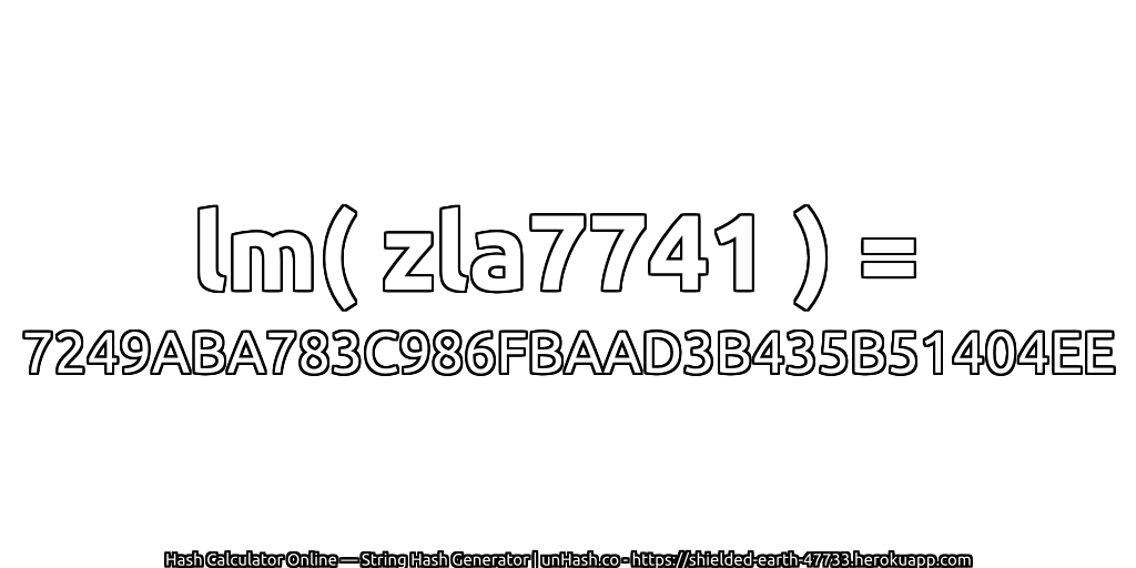 lm( zla7741 ) = 7249ABA783C986FBAAD3B435B51404EE | unHash.co