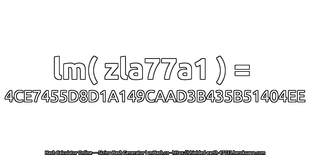 lm( zla77a1 ) = 4CE7455D8D1A149CAAD3B435B51404EE | unHash.co