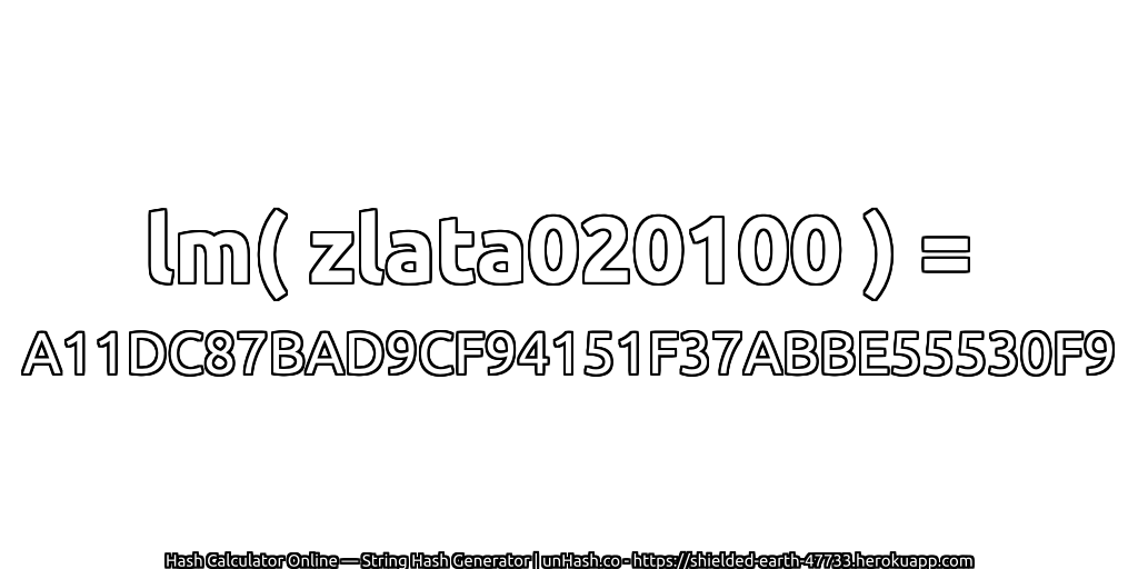 lm( zlata020100 ) = A11DC87BAD9CF94151F37ABBE55530F9 | unHash.co