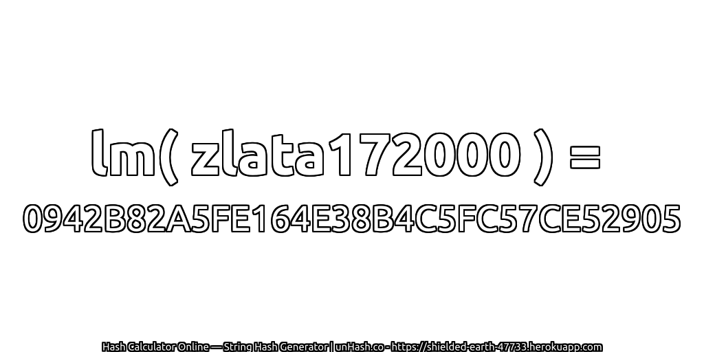lm( zlata172000 ) = 0942B82A5FE164E38B4C5FC57CE52905 | unHash.co