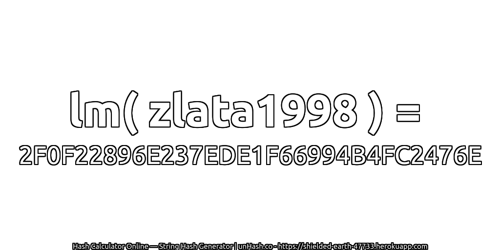 lm( zlata1998 ) = 2F0F22896E237EDE1F66994B4FC2476E | unHash.co