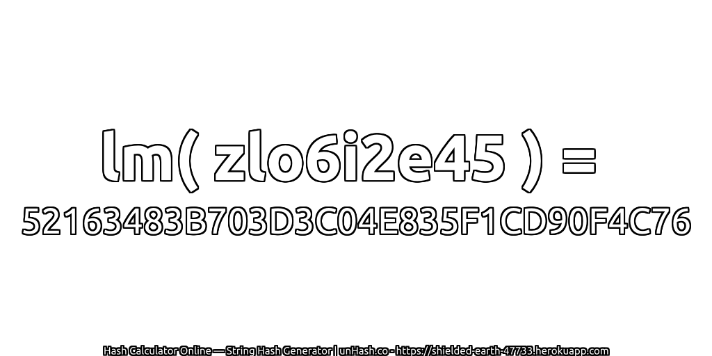 lm( zlo6i2e45 ) = 52163483B703D3C04E835F1CD90F4C76 | unHash.co
