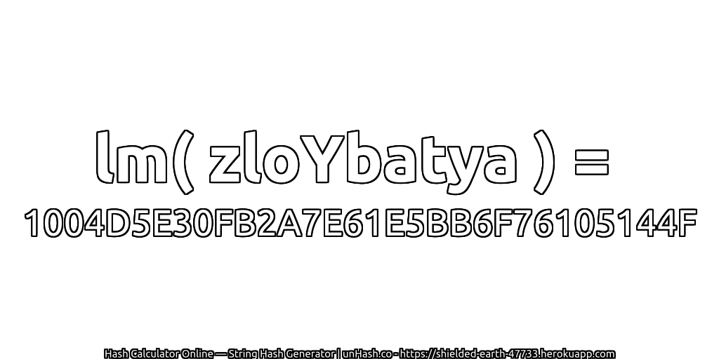 lm( zloYbatya ) = 1004D5E30FB2A7E61E5BB6F76105144F | unHash.co