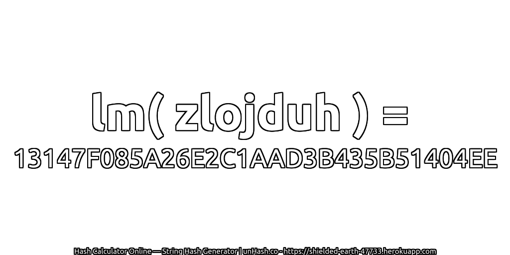 lm( zlojduh ) = 13147F085A26E2C1AAD3B435B51404EE | unHash.co