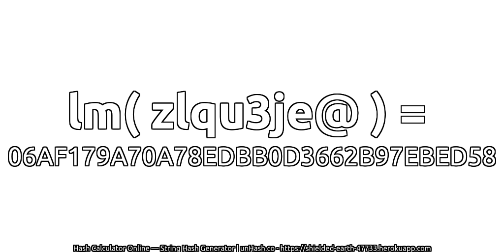 lm( zlqu3je@ ) = 06AF179A70A78EDBB0D3662B97EBED58 | unHash.co