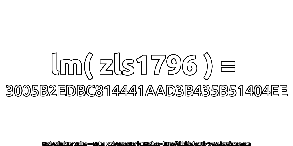 lm( zls1796 ) = 3005B2EDBC814441AAD3B435B51404EE | unHash.co