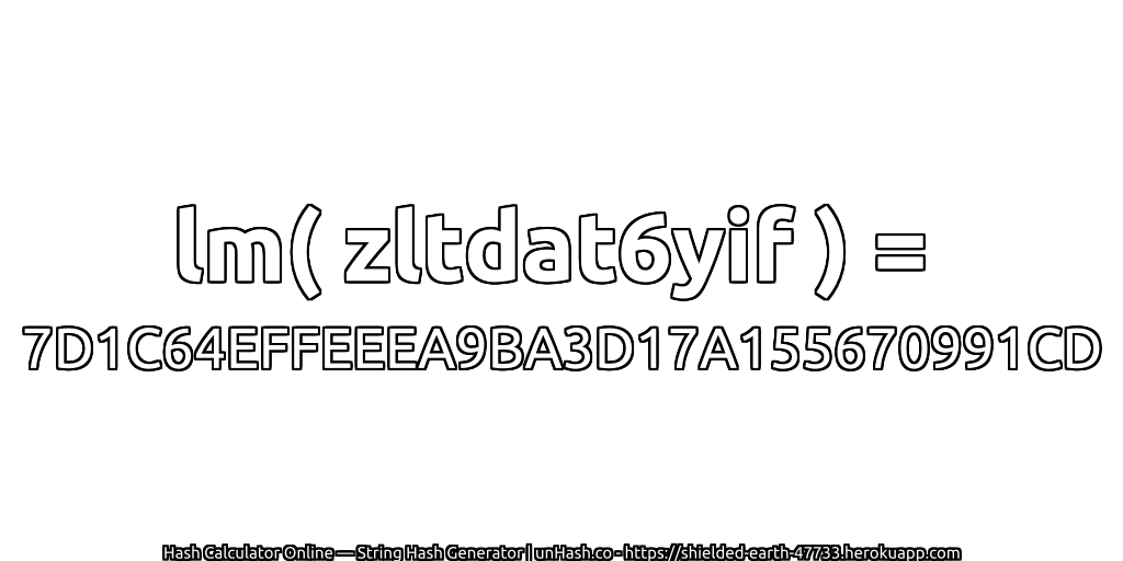 lm( zltdat6yif ) = 7D1C64EFFEEEA9BA3D17A155670991CD | unHash.co