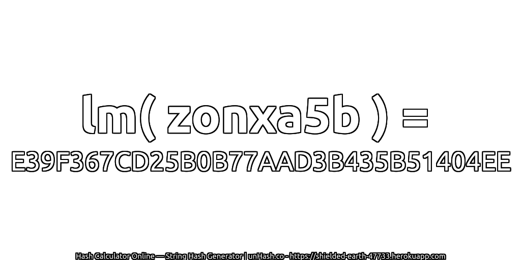 lm( zonxa5b ) = E39F367CD25B0B77AAD3B435B51404EE | unHash.co