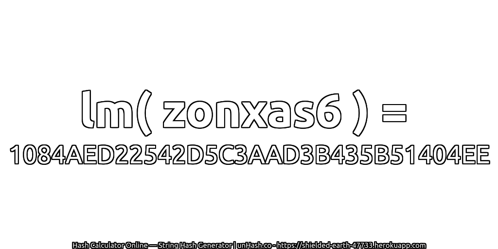 lm( zonxas6 ) = 1084AED22542D5C3AAD3B435B51404EE | unHash.co