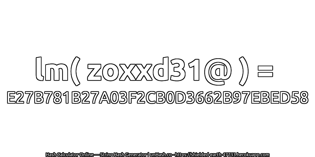 lm( zoxxd31@ ) = E27B781B27A03F2CB0D3662B97EBED58 | unHash.co