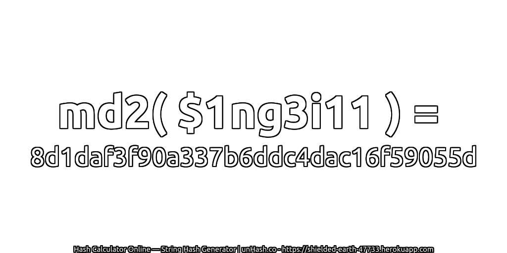 md2( $1ng3i11 ) = 8d1daf3f90a337b6ddc4dac16f59055d | unHash.co