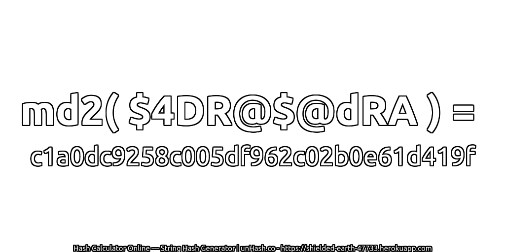 md2( $4DR@$@dRA ) = c1a0dc9258c005df962c02b0e61d419f | unHash.co