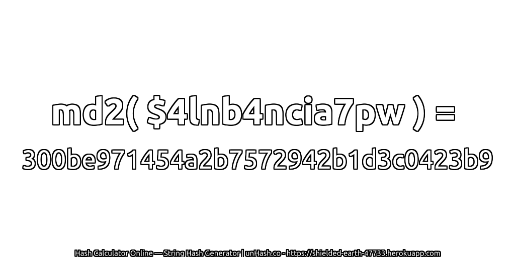md2( $4lnb4ncia7pw ) = 300be971454a2b7572942b1d3c0423b9 | unHash.co
