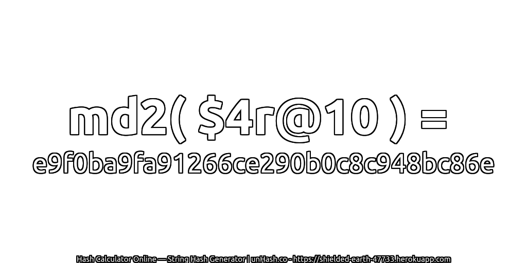 md2( $4r@10 ) = e9f0ba9fa91266ce290b0c8c948bc86e | unHash.co