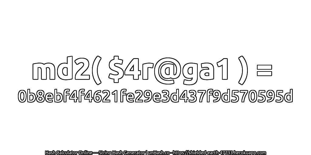 md2( $4r@ga1 ) = 0b8ebf4f4621fe29e3d437f9d570595d | unHash.co