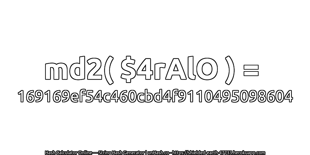 md2( $4rAlO ) = 169169ef54c460cbd4f9110495098604 | unHash.co