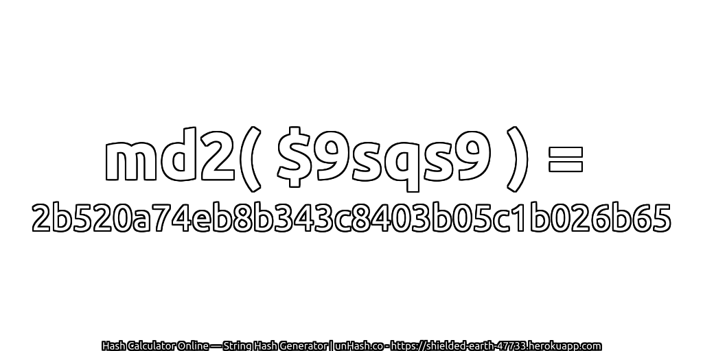 md2( $9sqs9 ) = 2b520a74eb8b343c8403b05c1b026b65 | unHash.co