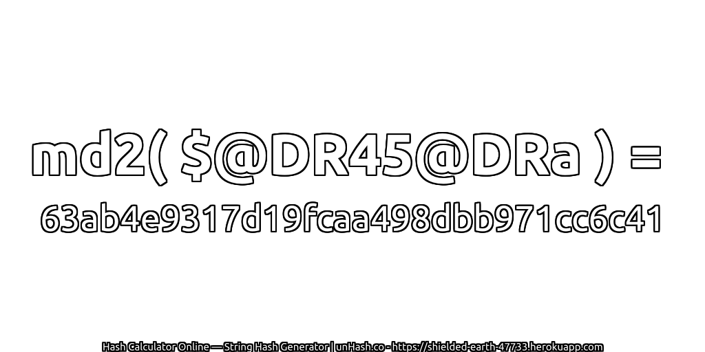 md2( $@DR45@DRa ) = 63ab4e9317d19fcaa498dbb971cc6c41 | unHash.co