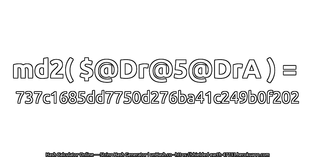 md2( $@Dr@5@DrA ) = 737c1685dd7750d276ba41c249b0f202 | unHash.co