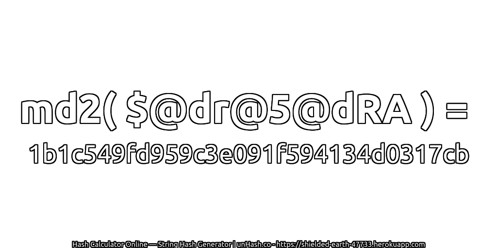 md2( $@dr@5@dRA ) = 1b1c549fd959c3e091f594134d0317cb | unHash.co