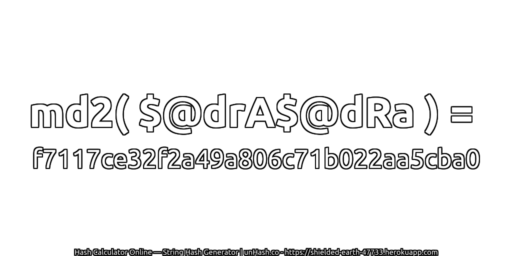 md2( $@drA$@dRa ) = f7117ce32f2a49a806c71b022aa5cba0 | unHash.co
