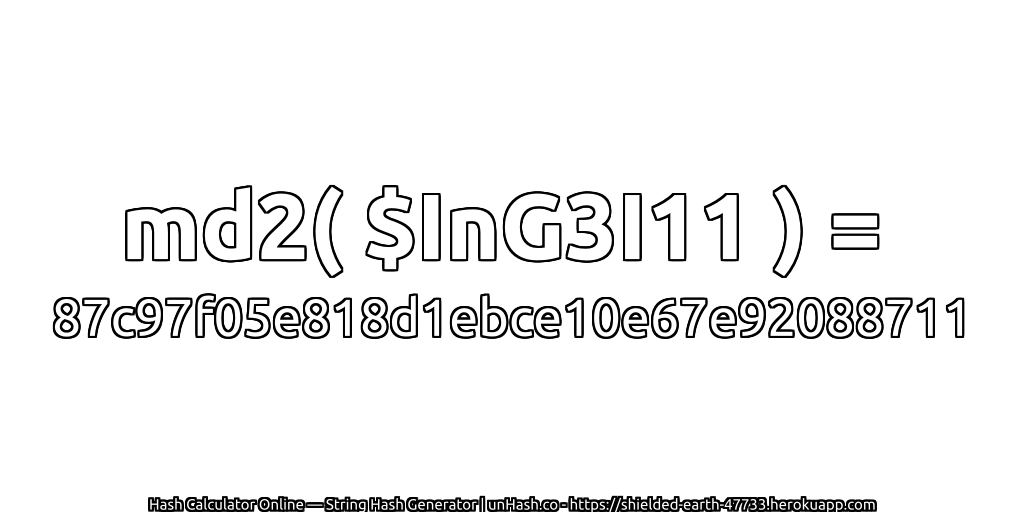 md2( $InG3I11 ) = 87c97f05e818d1ebce10e67e92088711 | unHash.co
