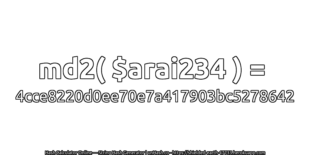 md2( $arai234 ) = 4cce8220d0ee70e7a417903bc5278642 | unHash.co