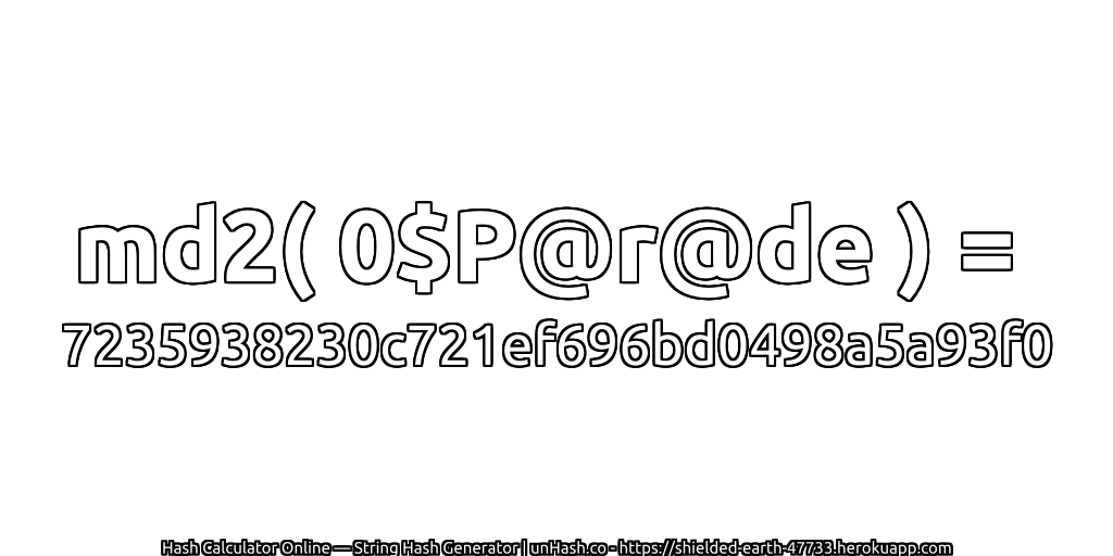 md2( 0$P@r@de ) = 7235938230c721ef696bd0498a5a93f0 | unHash.co