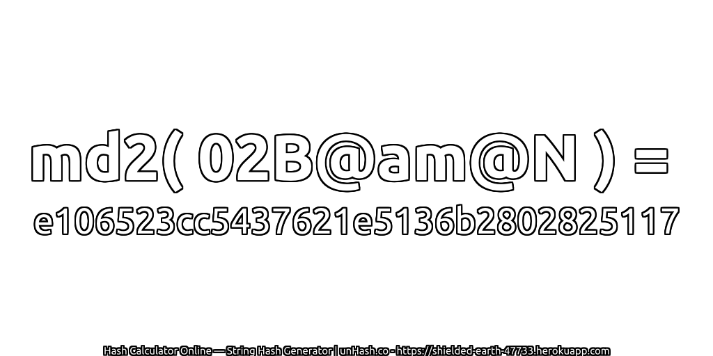 md2( 02B@am@N ) = e106523cc5437621e5136b2802825117 | unHash.co