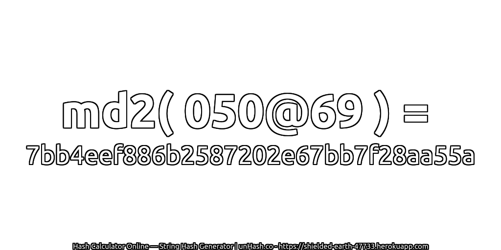 md2( 050@69 ) = 7bb4eef886b2587202e67bb7f28aa55a | unHash.co