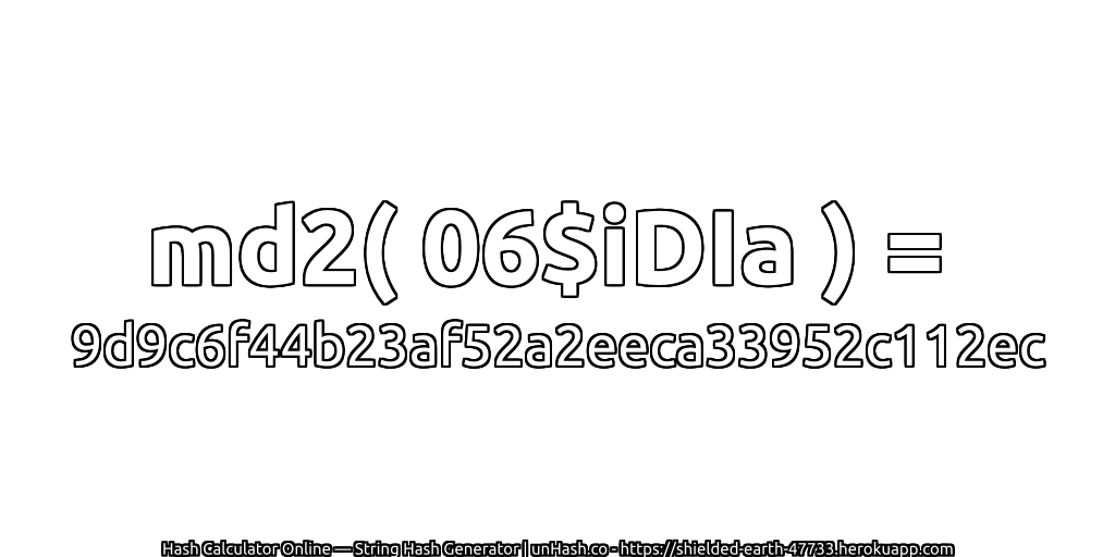 md2( 06$iDIa ) = 9d9c6f44b23af52a2eeca33952c112ec | unHash.co