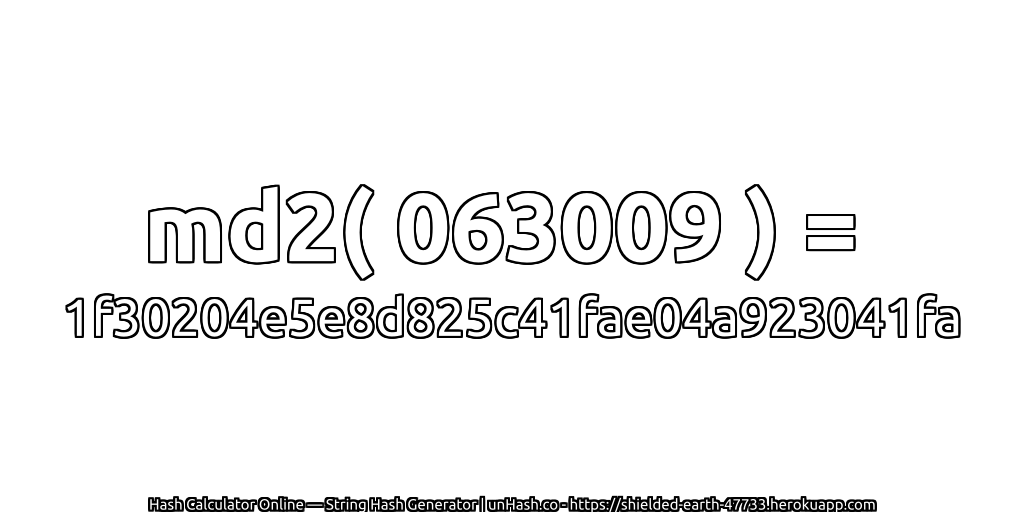 md2( 063009 ) = 1f30204e5e8d825c41fae04a923041fa | unHash.co